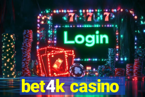 bet4k casino